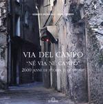 Via del Campo. «Né via né campo». 2600 anni di storia e di storie