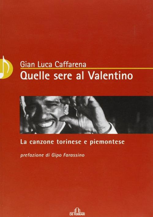 Quelle sere al Valentino. La canzone torinese e piemontese - G. Luca Caffarena - copertina