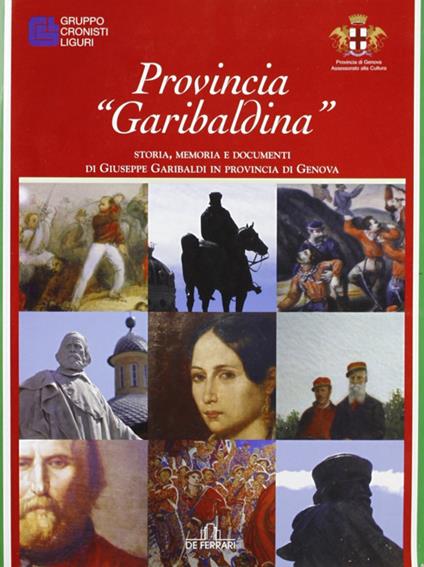 Provincia «garibaldina». Storia, memoria e documenti di Giuseppe Garibaldi in provincia di Genova - copertina