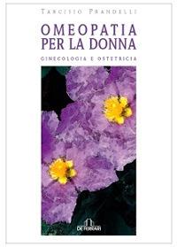 Omeopatia per la donna. Ginecologia e ostetricia - Tarcisio Prandelli - 4