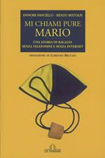 Mi chiami pure Mario. Una storia di ragazzi senza telefonini e senza Internet