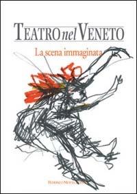 Teatro nel Veneto. Con CD Audio. Vol. 1: La scena immaginata. - Carmelo Alberti - 3