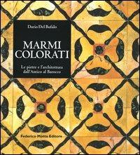 Marmi colorati. Le pietre e l'architettura dall'antico al rinascimento - Dario Del Bufalo - copertina