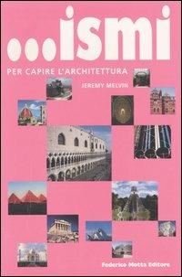 ... Ismi per capire l'architettura. Ediz. illustrata - Jeremy Melvin - copertina