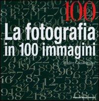 Cento. La fotografia in cento immagini - Walter Guadagnini - copertina