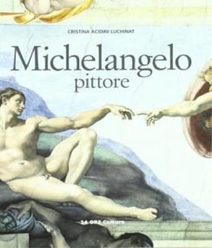 Michelangelo pittore - Cristina Acidini Luchinat - 2