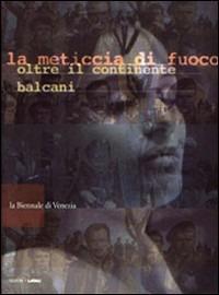 La meticcia di fuoco. Oltre il continente Balcani - copertina