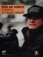 Nato per sedurre. Il cinema di Claude Lelouch