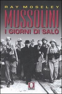 Mussolini. I giorni di Salò - Ray Moseley - copertina