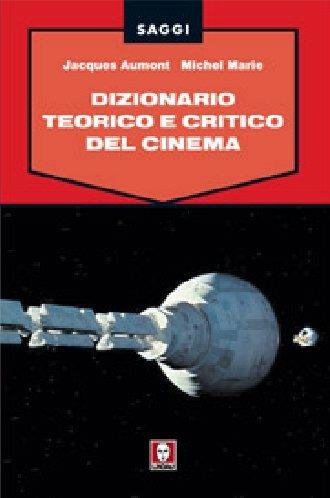 Dizionario teorico e critico del cinema - Jacques Aumont,Michel Marie - 2