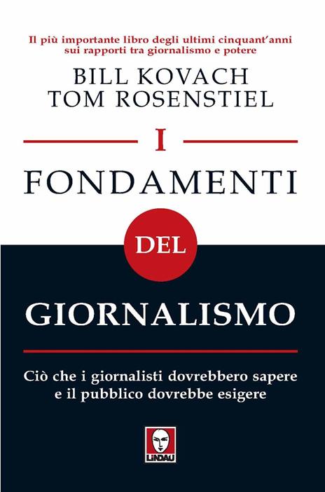 I fondamenti del giornalismo. Ciò che i giornalisti dovrebbero sapere e il pubblico dovrebbe esigere - Bill Kovach,Tom Rosenstiel - 2