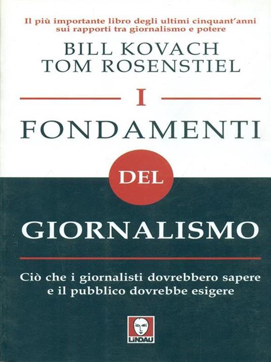 I fondamenti del giornalismo. Ciò che i giornalisti dovrebbero sapere e il pubblico dovrebbe esigere - Bill Kovach,Tom Rosenstiel - copertina