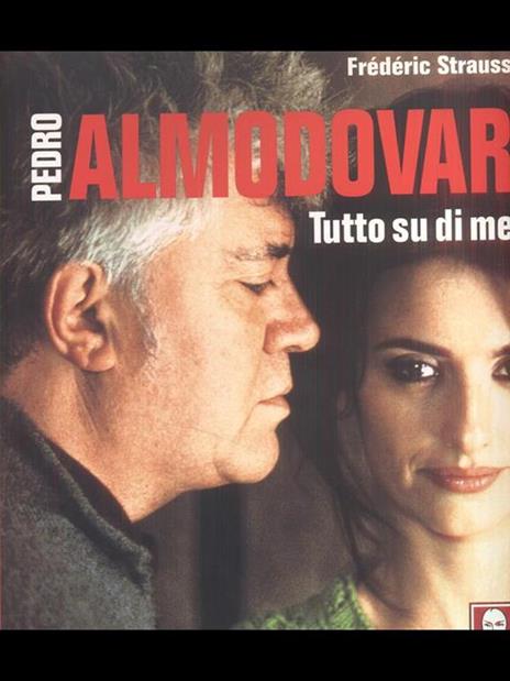 Tutto su di me. Ediz. illustrata - Pedro Almodóvar,Frédéric Strauss - 2