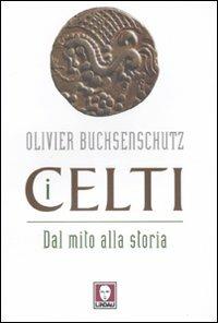 I celti. Dal mito alla storia - Olivier Buchsenschutz - copertina