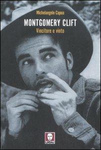 Montgomery Clift. Vincitore e vinto - Michelangelo Capua - copertina