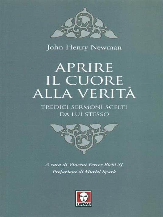 Aprire il cuore alla verità. Tredici sermoni scelti da lui stesso - John Henry Newman - 3