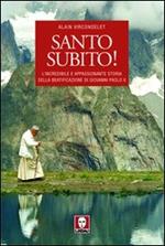 Santo subito! L'incredibile e appassionante storia della beatificazione di Giovanni Paolo II