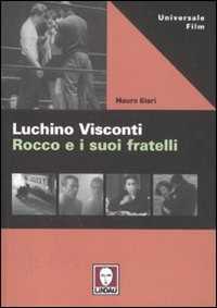 Libro Luchino Visconti. Rocco e i suoi fratelli Mauro Giori