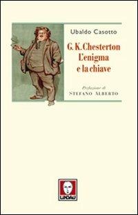 G. K. Chesterton. L'enigma e la chiave - Ubaldo Casotto - copertina