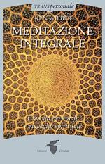 Meditazione integrale. Crescita personale e risveglio spirituale