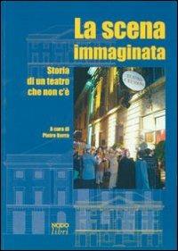 La scena immaginata. Storia di un teatro che non c'è - Pietro Berra - copertina