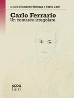 Carlo Ferrario. Un comasco irregolare