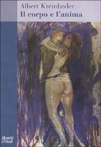 Il corpo e l'anima - Albert Kreinheder - copertina