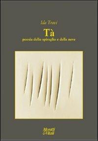 Tà. Poesia dello spiraglio e della neve - Ida Travi - copertina