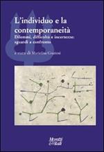 L' individuo e la contemporaneità. Dilemmi, difficoltà e incertezze: sguardi a confronto