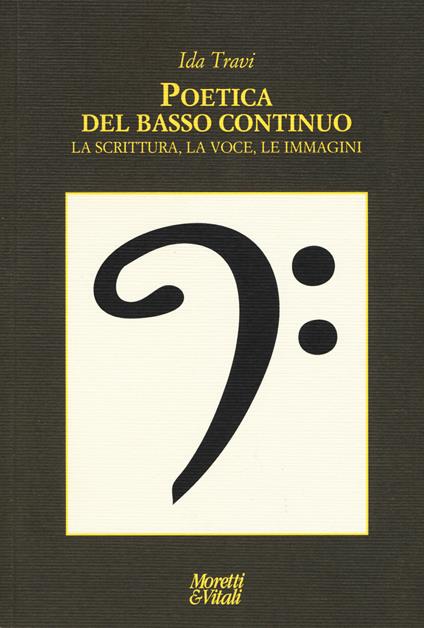 Poetica del basso continuo. la scritura, la voce, le immagini - Ida Travi - copertina