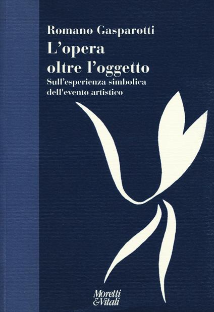 L'opera oltre l'oggetto. Sull'esperienza simbolica dell'evento artistico - Romano Gasparotti - copertina