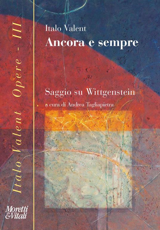 Ancora e sempre. Saggio su Wittgenstein - Italo Valent - copertina