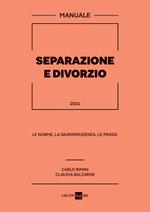 Separazione e divorzio 2021. Manuale. Le norme, la giurisprudenza, le prassi