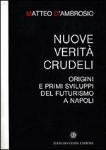 Nuove verità crudeli. Origini e primi sviluppi del futurismo a Napoli