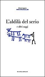 L' aldilà del serio e altri saggi