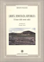 Libertà, democrazia, Repubblica. Il futuro delle nostre radici