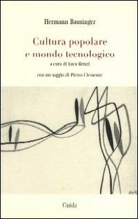 Cultura popolare e mondo tecnologico - Hermann Bausinger - copertina