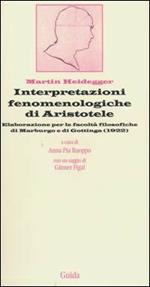 Interpretazioni fenomenologiche di Aristotele. Elaborazione per le facoltà filosofiche di Marburgo e di Gottinga (1922)