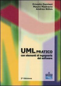 UML pratico con elementi di ingegneria del software - Ernesto Damiani,Mauro Madravio,Andrea Böhm - copertina