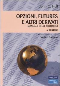 Opzioni, futures e altri derivati. Manuale delle soluzioni - John C. Hull - copertina