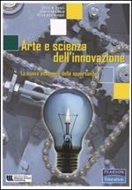 Arte e scienza dell'innovazione. La nuova economia delle opportunità