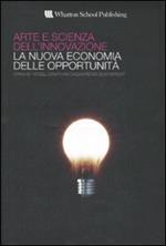 Arte e scienza dell'innovazione. La nuova economia delle opportunità