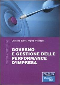 Governo e gestione delle performance d'impresa - Cristiano Busco,Angelo Riccaboni - 2