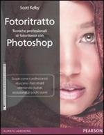 Fotoritratto. Tecniche professionali di fotoritocco con Photoshop