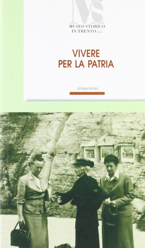 Vivere la patria. Bice Rizzi (1894-1982) - Paola Antolini - copertina