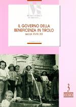 Il governo della benificienza in Tirolo (secoli XVIII-XX)