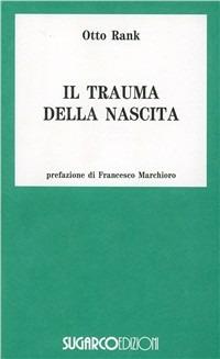 Il trauma della nascita. Sua importanza per la psicoanalisi - Otto Rank - copertina