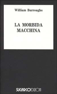 La morbida macchina - William Burroughs - copertina