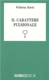 Il carattere pulsionale - Wilhelm Reich - copertina