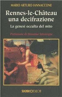 Rennes-le-Château una decifrazione. La genesi occulta del mito - Mario Arturo Iannaccone - copertina